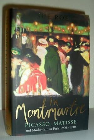 In Montmartre - Picasso, Matisse and Modernism in Paris 1900-1910