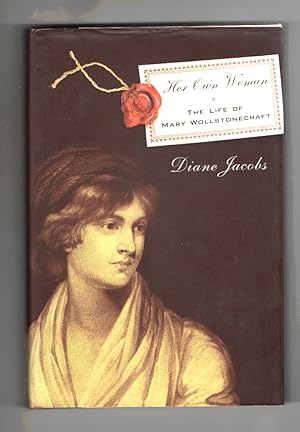 Her Own Woman The Life of Mary Wollstonecraft
