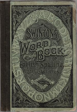Word Book of English spelling, Oral and Written: Swinton's Word Book Series: Speller: Introductio...