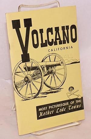 Volcano, California; most picturesque of the mother lode towns [subtitle from cover]