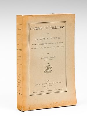 D'Ansse de Villoison et l'Hellénisme en France pendant le dernier tiers du XVIIIe siècle.