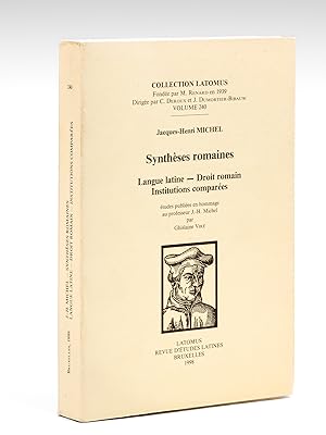 Synthèses romaines. Langue latine - Droit romain - Institutions comparées. Etudes publiées en hom...
