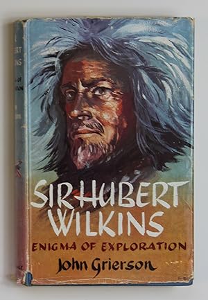 Sir Hubert Wilkins: Enigma of Exploration