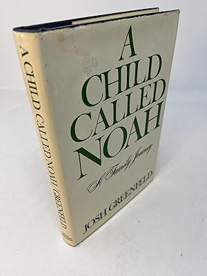 A CHILD CALLED NOAH: A Family Journey. (signed)