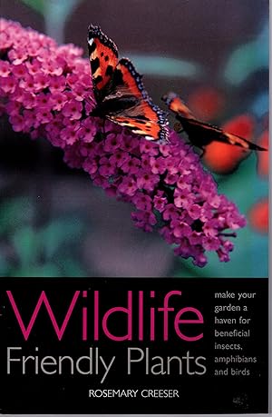 WILDLIFE FRIENDLY PLANTS by Rosemary Creeser 2004