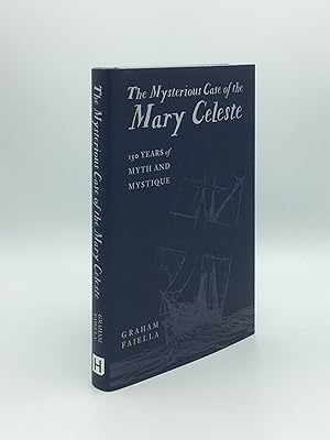 THE MYSTERIOUS CASE OF THE MARY CELESTE 150 Years of Myth and Mystique