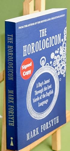 The Horologicon. A Day's Jaunt Through the Lost Words of the English Language. Signed by the Author.