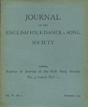 Journal of the English Folk Dance & Song Society : Vol VI No 1 - Dec 1949 containing Reprint of 1...
