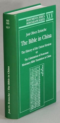 The Bible in China. The history of the Union Version or the culmination of Protestant missionary ...