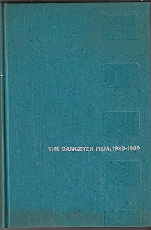 THE GANGSTER FILM: Emergence, Variation and Decay of a Genre 1930 - 1940