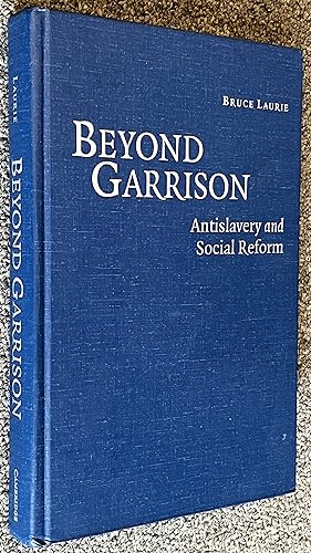 Beyond Garrison; Antislavery and Social Reform