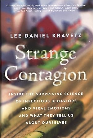Strange Contagion: Inside the Surprising Science of Infectious Behaviors and Viral Emotions and W...