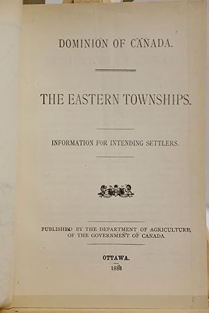 Dominion of Canada. The Eastern Townships. Information for intending settlers