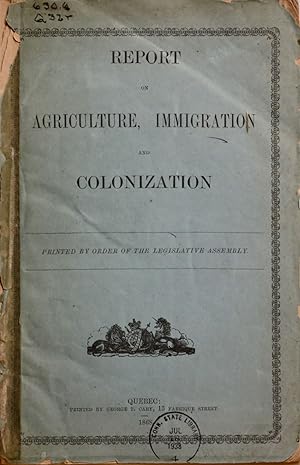 Report on agriculture, immigration and colonization