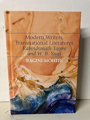 Modern Writers, Transnational Literatures: Rabindranath Tagore and W. B. Yeats