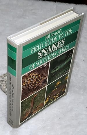 Bill Branch's Field Guide to the Snakes and Other Reptiles of Southern Africa
