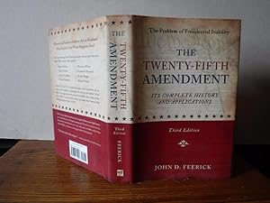 The Twenty-Fifth Amendment - Its Complete History and Applications