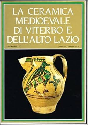 La ceramica medioevale di Viterbo e dell'alto Lazio
