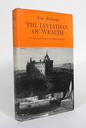 The Leviathan of Wealth: The Sutherland Fortune in the Industrial Revolution