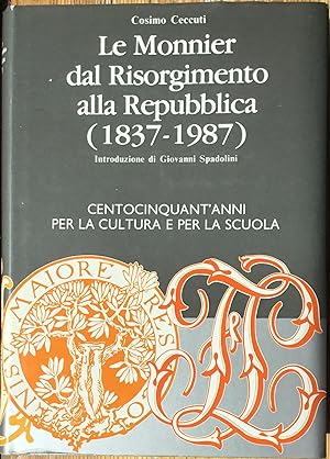 Le Monnier dal Risorgimento alla Repubblica (1837-1987). Centocinquant' anni per la cultura e per...