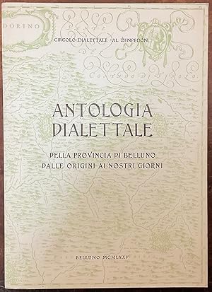 Antologia dialettale della Provincia di Belluno dalle origini ai nostri giorni