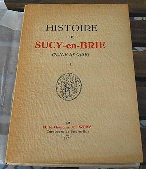 Histoire de Sucy-en-Brie (Seine-et-Oise) depuis les temps les plus reculés jusqu'à la Révolution ...