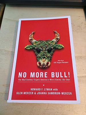 No More Bull! The Mad Cowboy Targets America's Worst Enemy: Our Diet