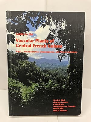 Guide to the Vascular Plants of Central French Guiana: Part 1. Pteridophytes, Gymnosperms, and Mo...
