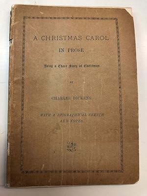 A Christmas Carol in Prose: Being a Ghost Story of Christmas. With a Biographical Sketch and Notes