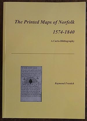 The Printed Maps of Norfolk 1574 - 1840 A Carto-bibliography