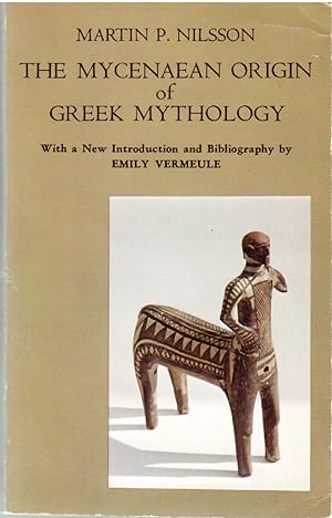 The Mycenaean Origin of Greek Mythology. [Sather Classical Lectures, Vol. 8].