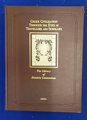 Greek Civilization through the Eyes of Travellers and Scholars : From the Collection of Dimitris ...