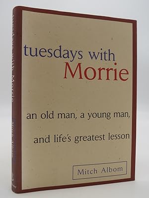 TUESDAYS WITH MORRIE (SIGNED BY AUTHOR 'FOR SANFORD') An Old Man, a Young Man and Life's Greatest...