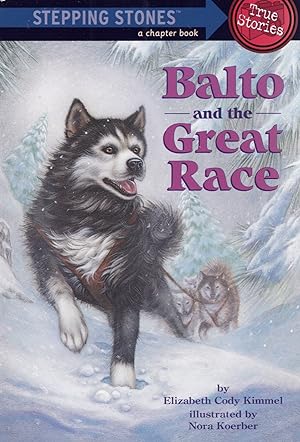 Balto And The Great Race : A Stepping Stone Book : True Stories :