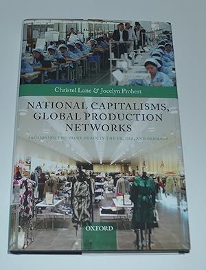 National Capitalisms, Global Production Networks: Fashioning the Value Chain in the UK, US, and G...