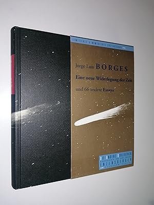 Eine neue Widerlegung der Zeit und 66 andere Essays. Aus dem Spanischen von Gisbert Haefs & Karl ...