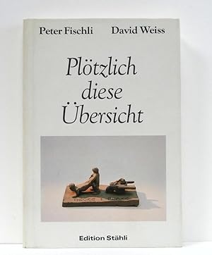 Fischli Weiss : Plötzlich diese Übersicht - Erstausgabe (German/English)
