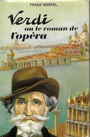 Verdi Ou Le Roman De L'opéra