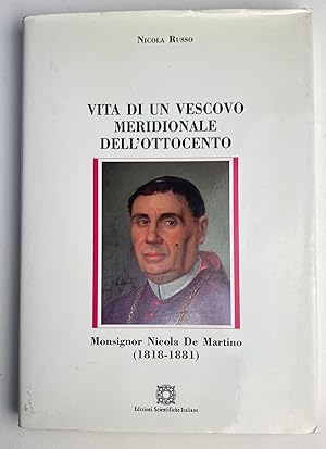 Vita di un vescovo meridionale dell'Ottocento. Monsignor Nicola De Martino (1818-1881)