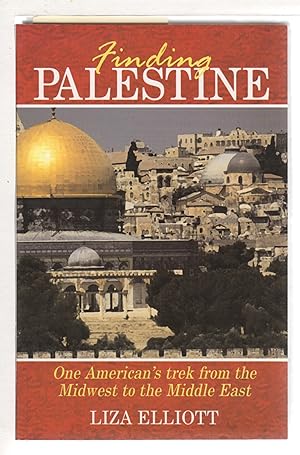 FINDING PALESTINE: One American's Trek from the Midwest to the Middle East.