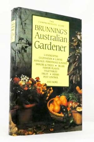Brunning's Australian Gardener The Comprehensive Guide
