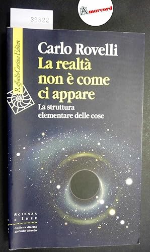Rovelli Carlo, La realtà non è come ci appare, Cortina, 2014 - I