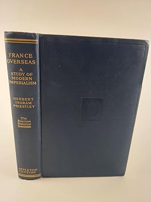 FRANCE OVERSEAS: A STUDY OF MODERN IMPERIALISM [INSCRIBED]