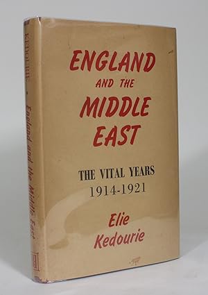 England and the Middle East: The Destruction of the Ottoman Empire, 1914-1921