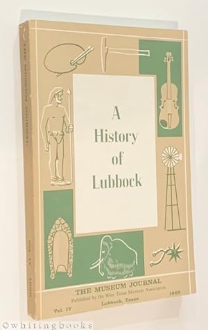 The Museum Journal 1960, Volume IV - A History of Lubbock, Part Two: Growth of the City