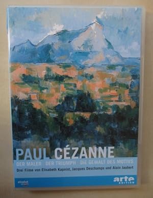 Paul Cézanne. Der Maler. Der Triumph. Die Gewalt des Motivs.