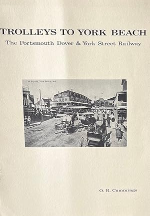 Trolleys to York Beach: The Portsmouth, Dover & York Street Railway, Bulletin No. 1, New England ...