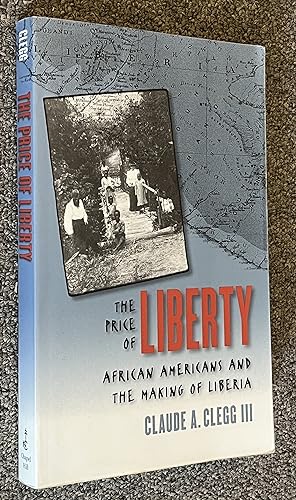 The Price of Liberty; African Americans and the Making of Liberia