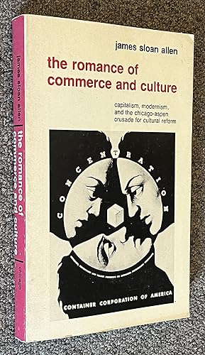 The Romance of Commerce and Culture; Capitalism, Modernism, and the Chicago-Aspen Crusade for Cul...