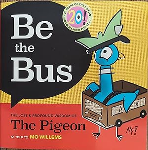 Be the Bus : The Lost and Profound Wisdom of The Pigeon
